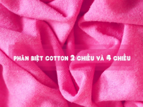 Cotton 2 chiều -4 chiều và cách phân biệt